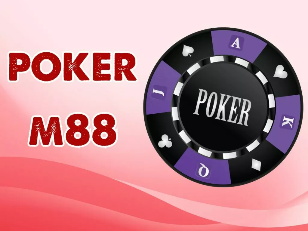 Hướng dẫn chi tiết cách chơi poker M88