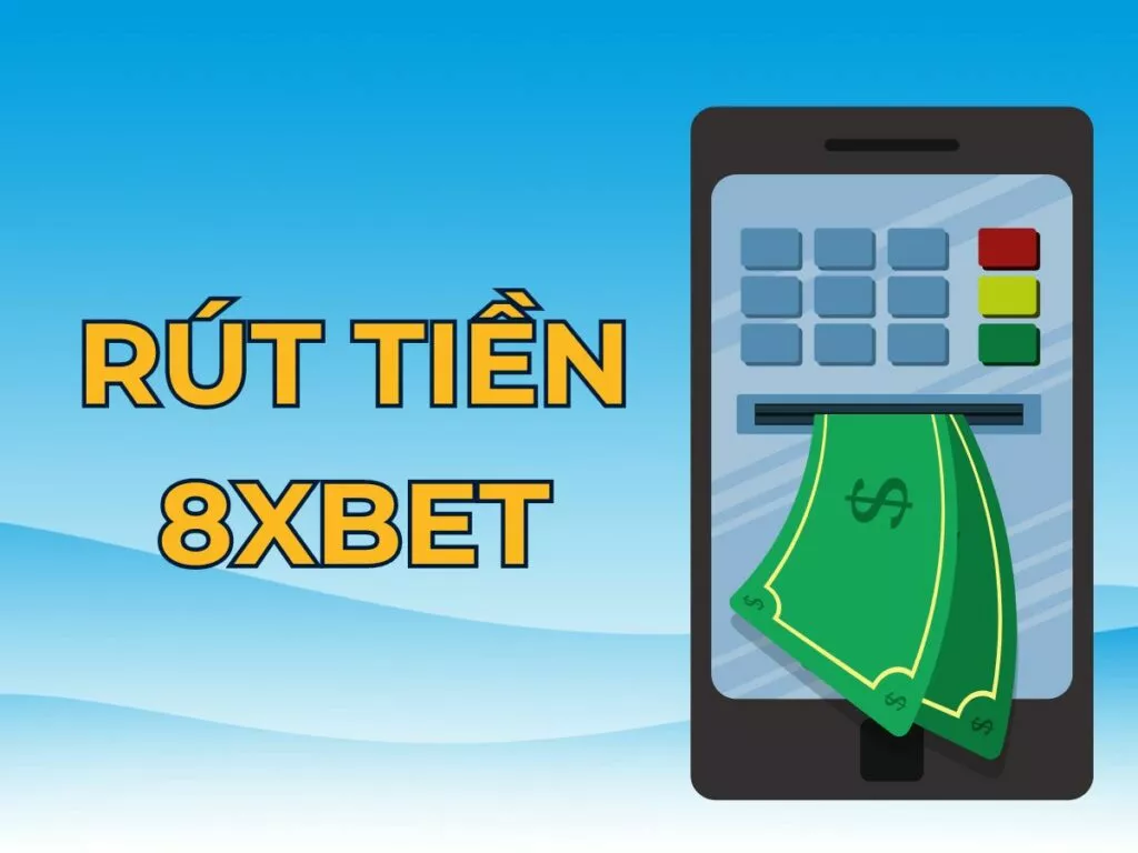 Hướng dẫn các bước rút tiền 8xBet đảm bảo thành công