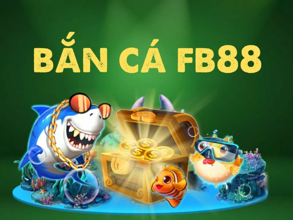 Trải nghiệm game bắn cá Fb88