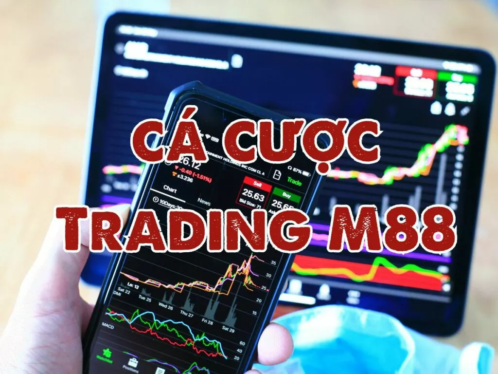 Hướng dẫn cách chơi cá cược trading M88