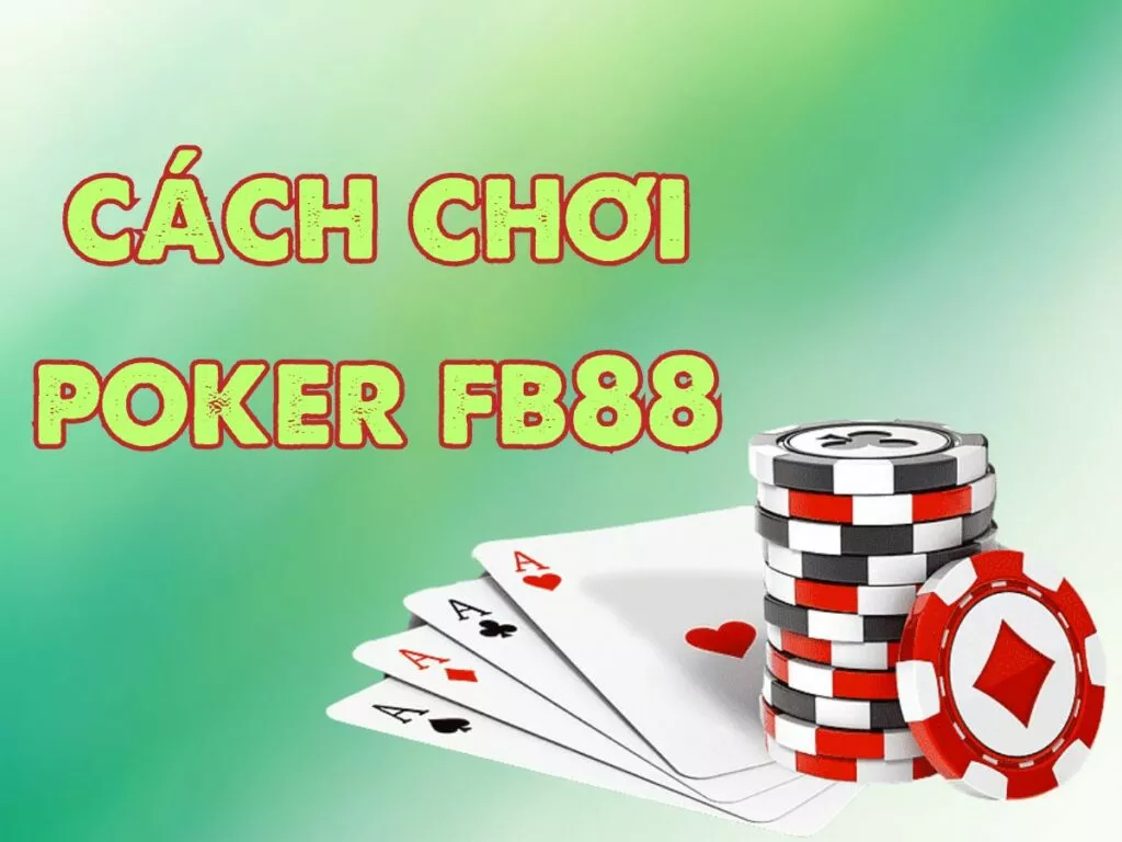 Hướng dẫn cách chơi Poker FB88