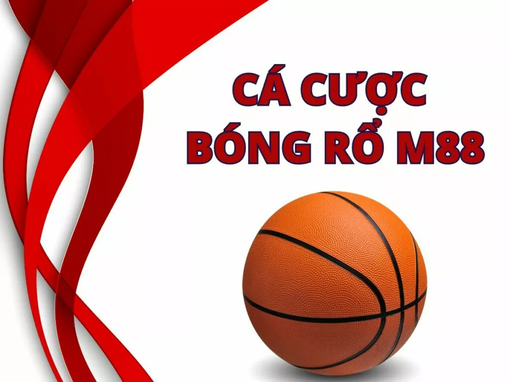 Hướng dẫn chi tiết cách chơi cá cược bóng rổ M88
