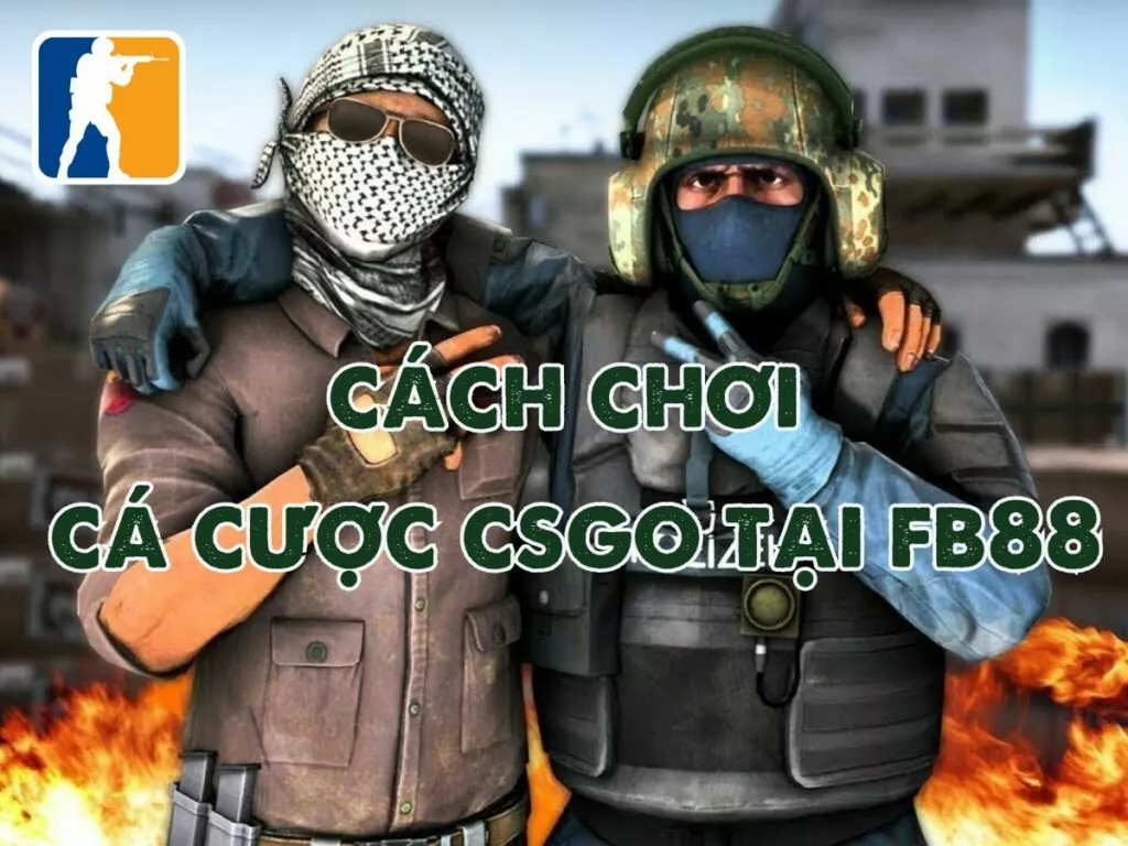 Hướng dẫn cách chơi cá cược CSGO tại FB88