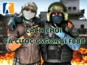 hướng dẫn cách chơi cá cược csgo tại fb88