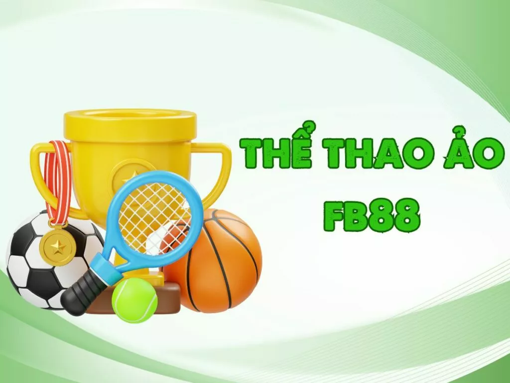 Trải nghiệm cá cược thể thao ảo FB88