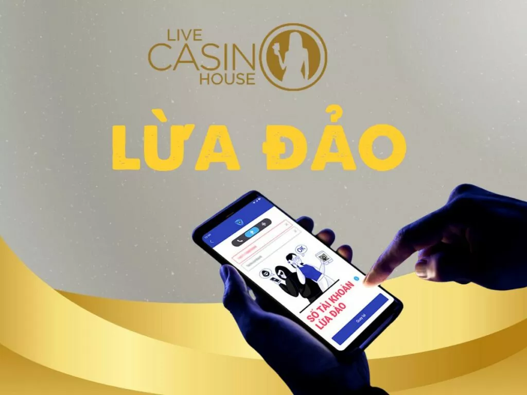 Xác thực thông tin nhà cái Live casino House lừa đảo