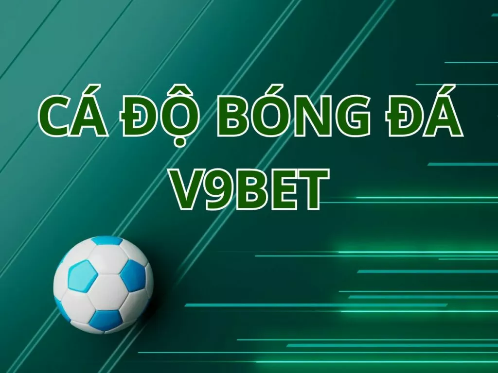 hướng dẫn cá độ bóng đá v9bet