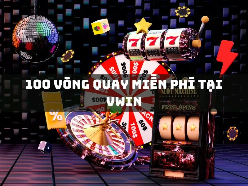 100 vong quay mien phi tai vwin.jpg
