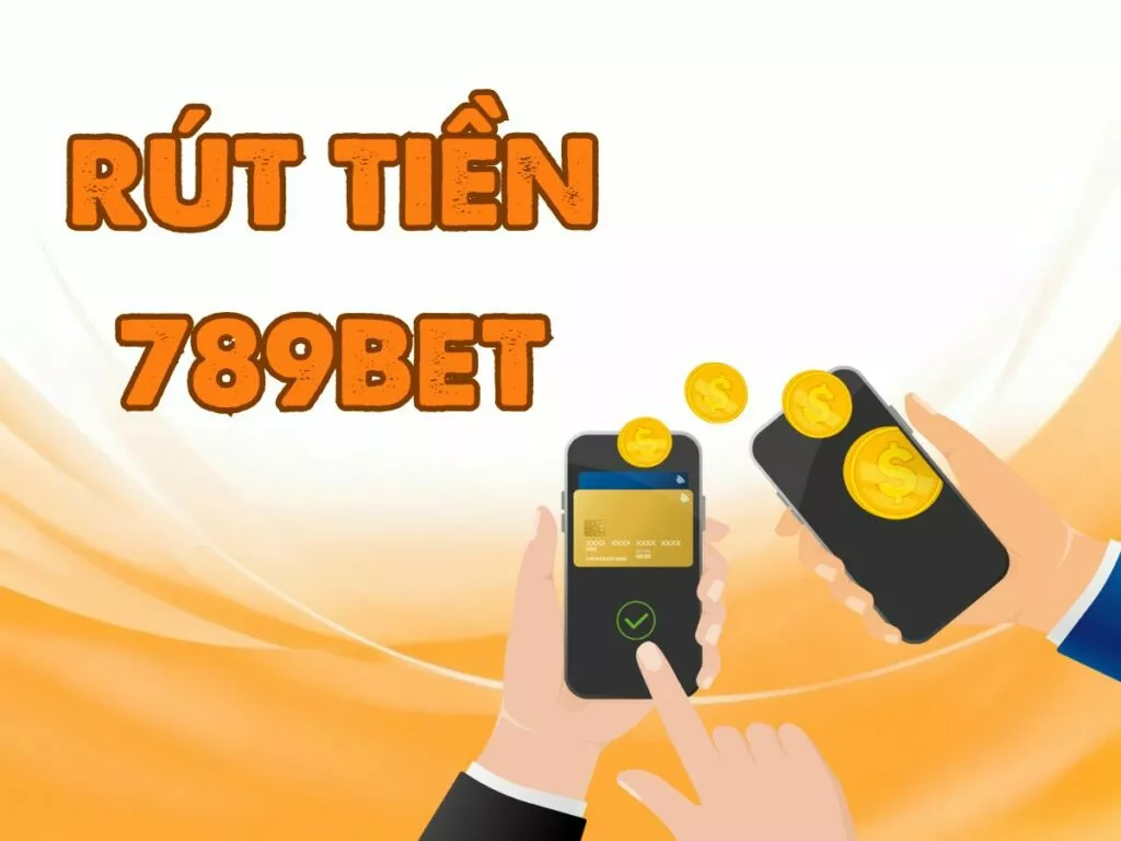 Hướng dẫn rút tiền 789bet chi tiết nhất