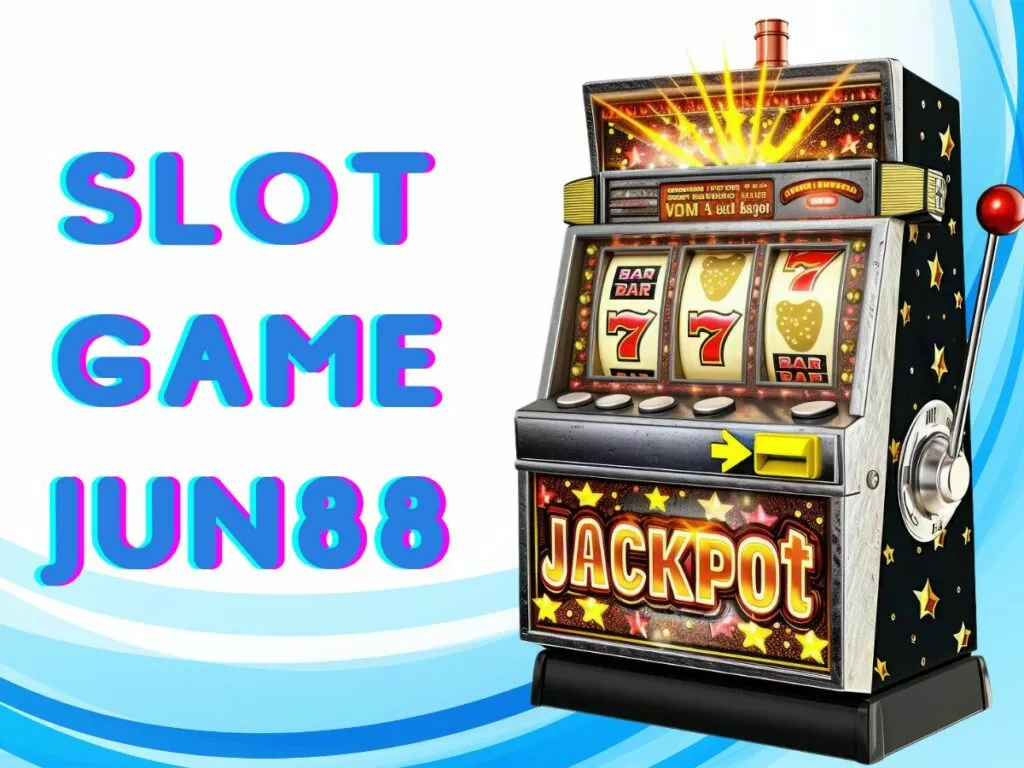 Hướng dẫn cách chơi slot game Jun88