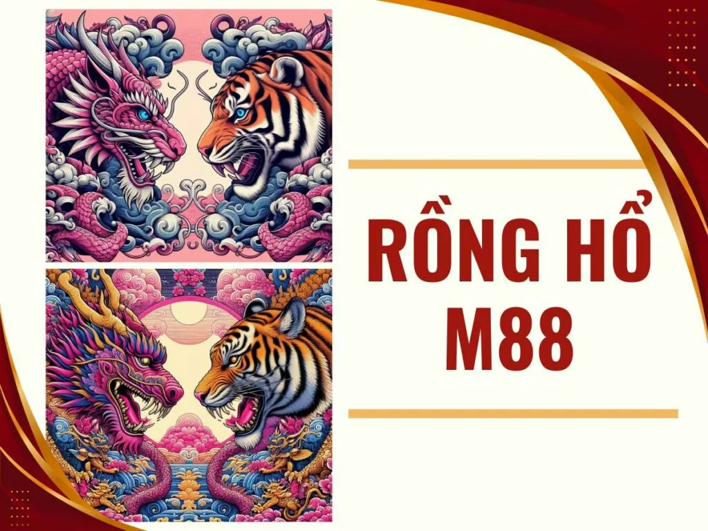 Hướng dẫn chơi rồng hổ M88