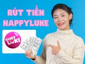 hướng dẫn rút tiền happyluke an toàn
