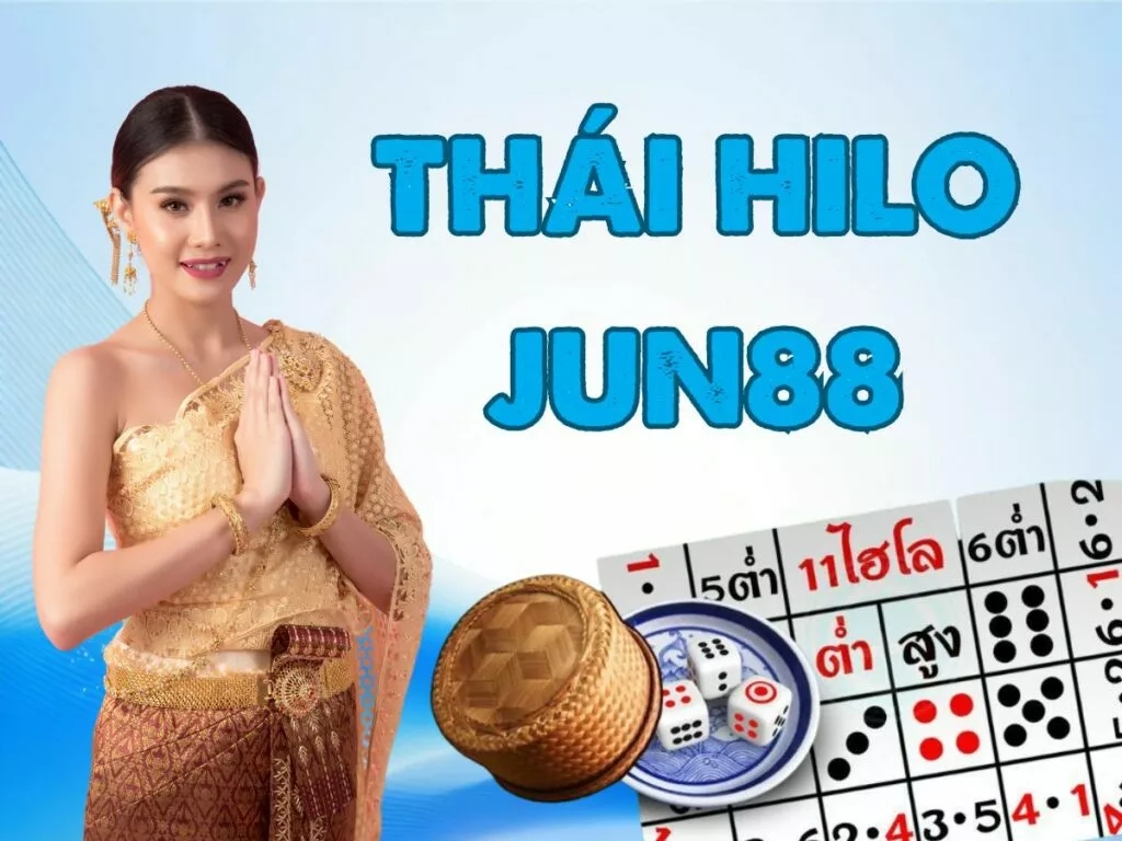 Hướng dẫn cách chơi Thái Hilo Jun88 chi tiết nhất