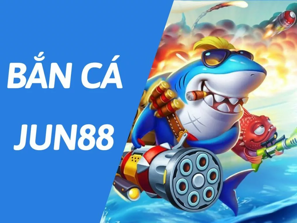 Hướng dẫn cách chơi bắn cá Jun88