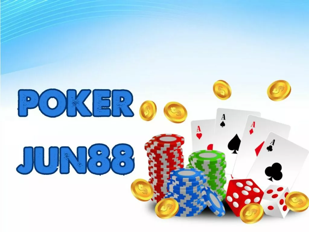 Hướng dẫn chi tiết về cách chơi poker Jun88
