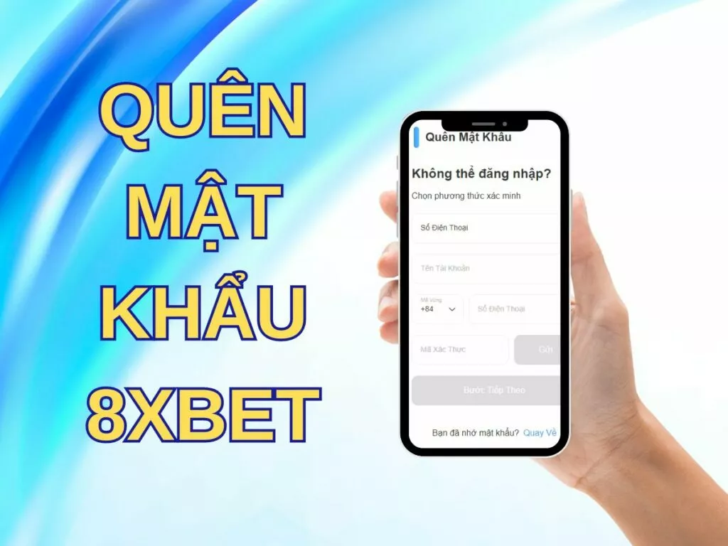 Hướng dẫn cách khắc phục khi quên mật khẩu 8xBet
