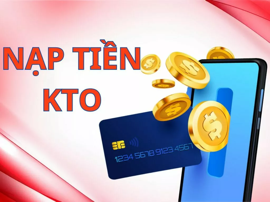 Hướng dẫn cách nạp tiền KTO nhanh chóng