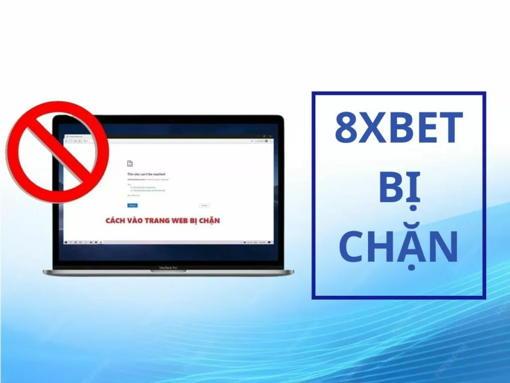 hướng dẫn truy cập khi 8xbet bị chặn