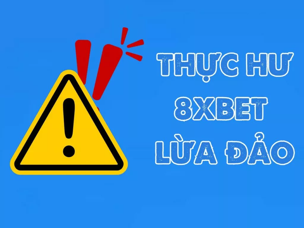 Thực hư thông tin 8xbet lừa đảo người chơi