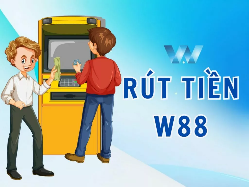 Hướng dẫn quy trình rút tiền W88 an toàn