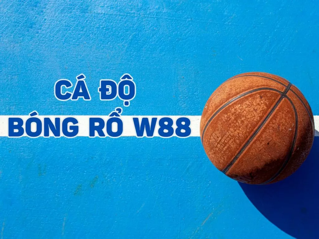 Hướng dẫn cách chơi cá độ bóng rổ W88