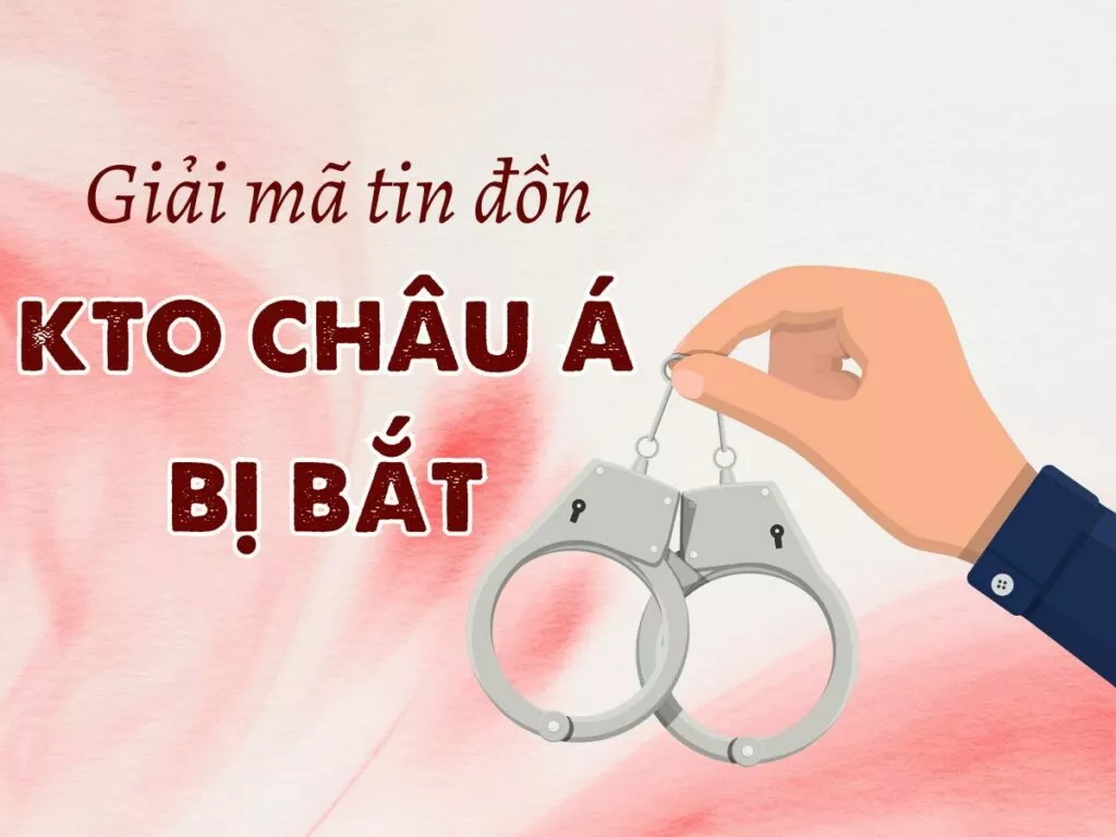 Thực hư thông tin KTO châu Á bị bắt