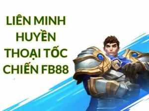 huong dan cach choi lien minh huyen thoai toc chien fb88