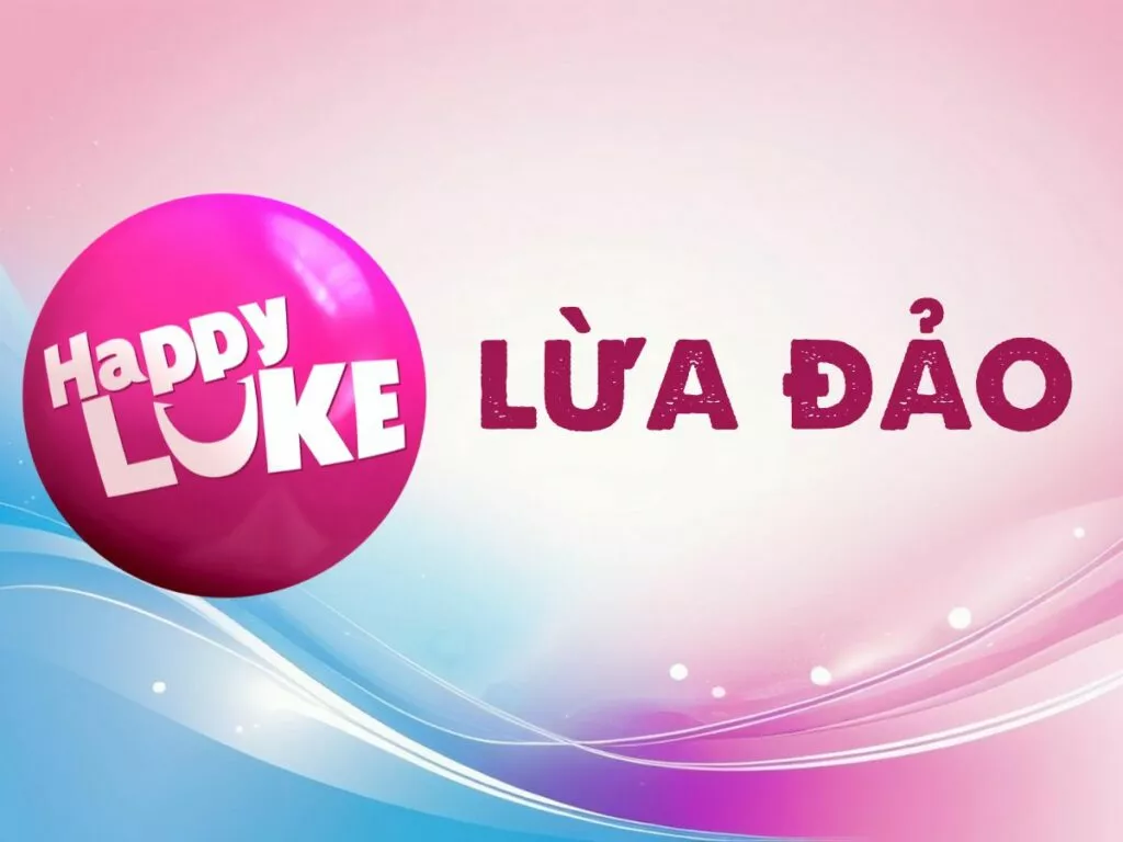 Thực sự tin đồn Happyluke lừa đảo